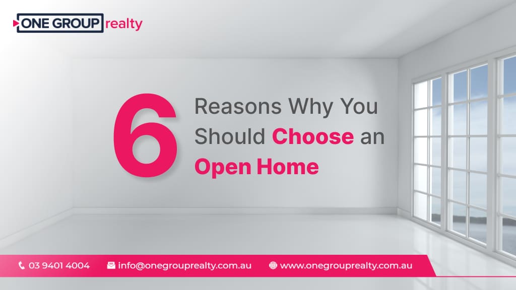 6 Reasons Why You Should Choose an Open Home