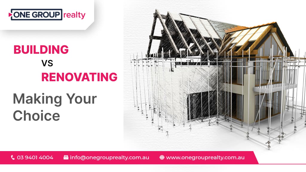 Building VS Renovating – Making Your Choice