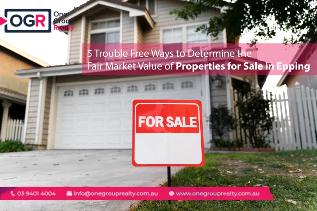 5 Trouble Free Ways to Determine the Fair Market Value of Properties for Sale in Epping