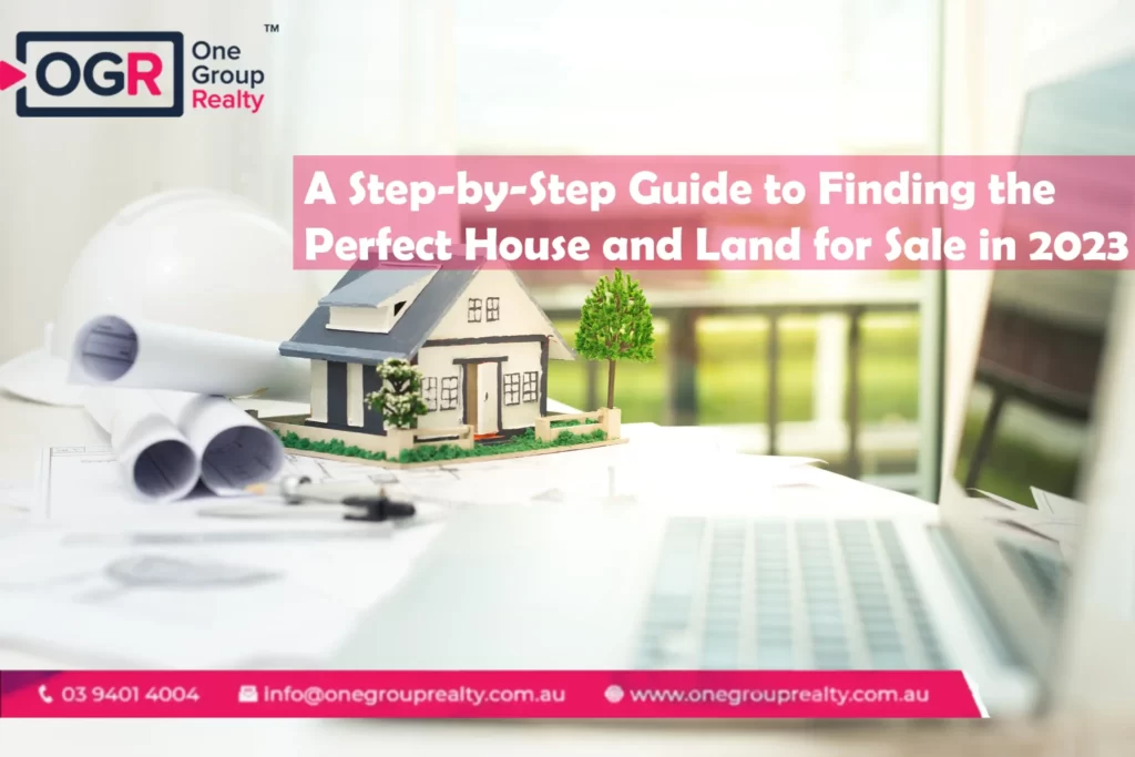 A Step-by-Step Guide to Finding the Perfect House and Land for Sale in 2023